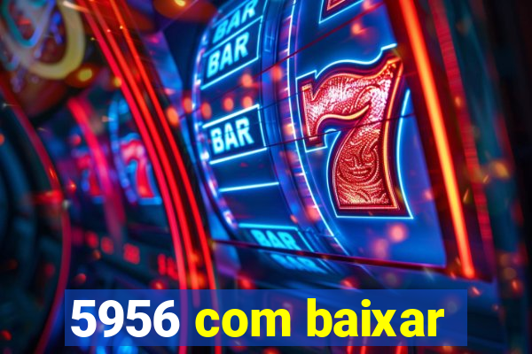 5956 com baixar